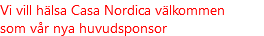 Vi vill hälsa Casa Nordica välkommen som vår nya huvudsponsor